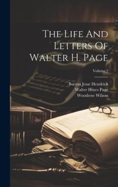 Coperta cărții The Life And Letters Of Walter H. Page; Volume 2