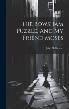 Coperta cărții The Bowsham Puzzle, And My Friend Moses