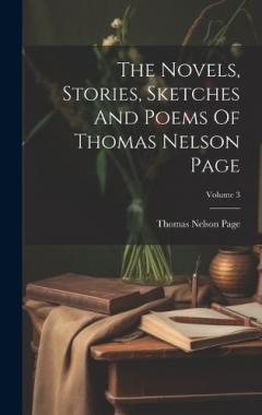 Coperta cărții The Novels, Stories, Sketches And Poems Of Thomas Nelson Page; Volume 3