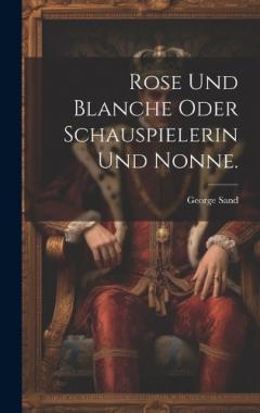 Rose und Blanche oder Schauspielerin und Nonne.