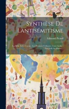 Coperta cărții Synthèse De Làntisémitisme: La Bible Et Le Coran: Les Hymnes Védiques: L'art Arabe: Les Juifs Au Maroc...