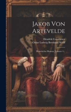 Jakob Von Artevelde: Historischer Roman, Volume 4...