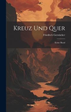 Kreuz und Quer: Erster Band