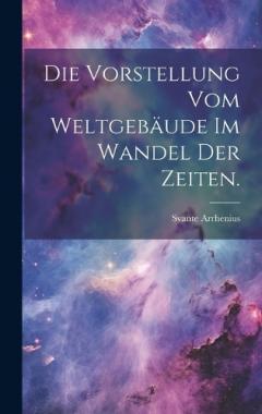 Coperta cărții Die Vorstellung vom Weltgebäude im Wandel der Zeiten.