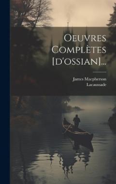 Oeuvres Complètes [d'ossian]...