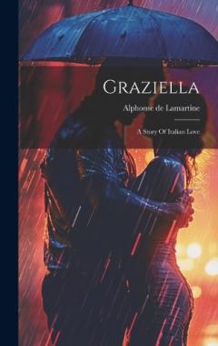 Graziella: A Story Of Italian Love
