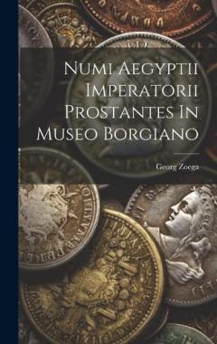 Coperta cărții Numi Aegyptii Imperatorii Prostantes In Museo Borgiano