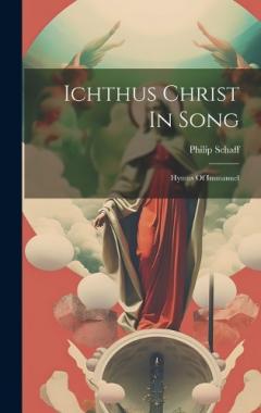 Coperta cărții Ichthus Christ In Song: Hymns Of Immanuel