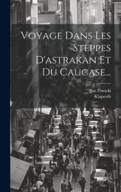 Coperta cărții Voyage Dans Les Steppes D'astrakan Et Du Caucase...