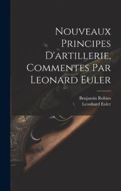 Nouveaux Principes D'artillerie, Commentes Par Leonard Euler