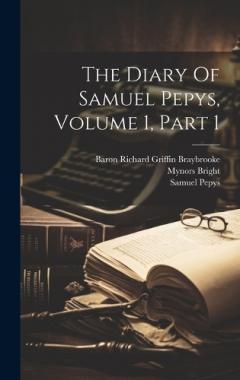 Coperta cărții The Diary Of Samuel Pepys, Volume 1, Part 1