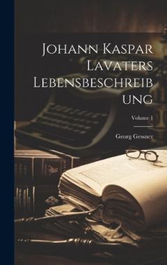 Coperta cărții Johann Kaspar Lavaters Lebensbeschreibung; Volume 1