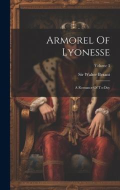 Armorel Of Lyonesse: A Romance Of To-day; Volume 3