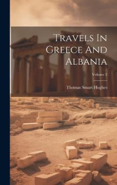 Coperta cărții Travels In Greece And Albania; Volume 2