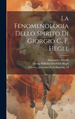 Coperta cărții La fenomenologia dello spirito di Giorgio G. F. Hegel