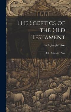 The Sceptics of the Old Testament: Job - Koheleth - Agur