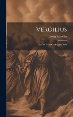 Coperta cărții Vergilius: A Tale of the Coming of Christ