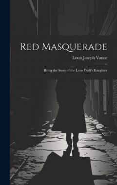 Coperta cărții Red Masquerade: Being the Story of the Lone Wolf's Daughter