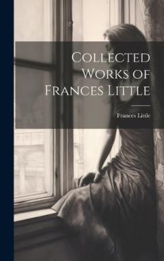 Coperta cărții Collected Works of Frances Little