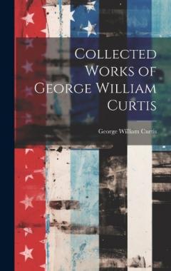 Coperta cărții Collected Works of George William Curtis