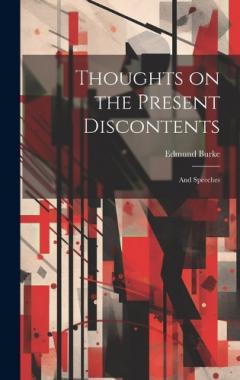 Thoughts on the Present Discontents: And Speeches