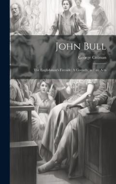 Coperta cărții John Bull: The Englishman's Fireside: A Comedy, in Five Acts