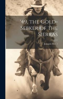 '49, the Gold-seeker of the Sierras
