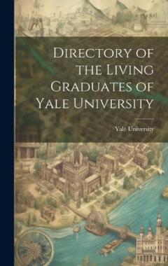 Directory of the Living Graduates of Yale University