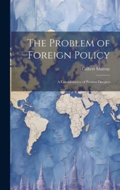 Coperta cărții The Problem of Foreign Policy: A Consideration of Present Dangers