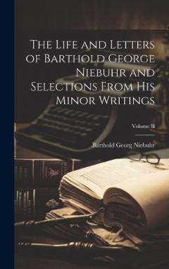 Coperta cărții The Life and Letters of Barthold George Niebuhr and Selections From His Minor Writings; Volume II