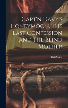 Capt'n Davy's Honeymoon, The Last Confession and The Blind Mother