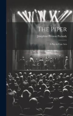 The Piper: A Play in Four Acts