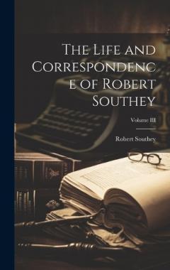 Coperta cărții The Life and Correspondence of Robert Southey; Volume III