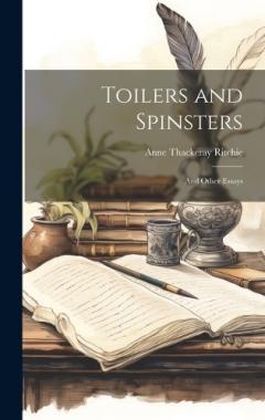 Toilers and Spinsters: And Other Essays
