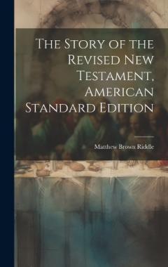 The Story of the Revised New Testament, American Standard Edition