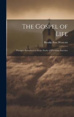 Coperta cărții The Gospel of Life: Thoughts Introductory to the Study of Christian Doctrine