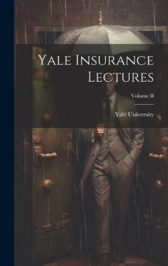 Yale Insurance Lectures; Volume II