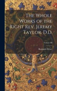 Coperta cărții The Whole Works of the Right Rev. Jeremy Taylor, D.D.; Volume III