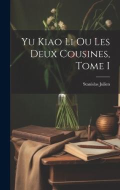 Yu Kiao Li ou Les Deux Cousines, Tome I