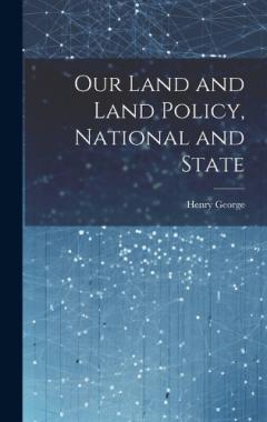 Coperta cărții Our Land and Land Policy, National and State