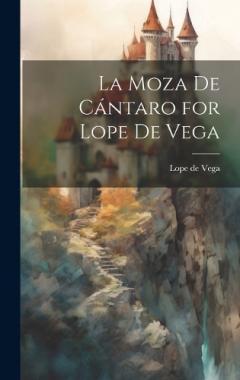La Moza de Cántaro for Lope de Vega