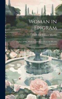 Coperta cărții Woman in Epigram: Flashes of Wit, Wisdom, and Satire From the World's Literature