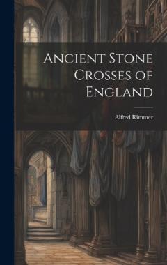 Ancient Stone Crosses of England