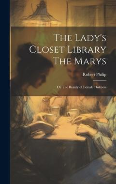 Coperta cărții The Lady's Closet Library The Marys: Or The Beauty of Female Holiness