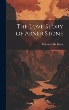 Coperta cărții The Love Story of Abner Stone