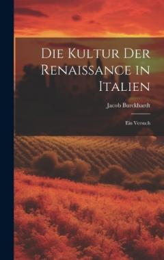 Die Kultur der Renaissance in Italien: Ein Versuch