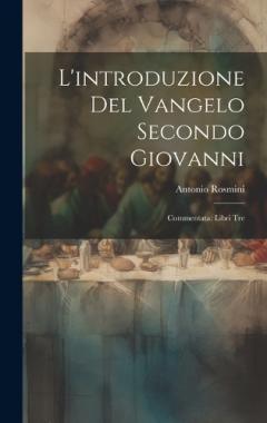 L'introduzione del Vangelo Secondo Giovanni: Commentata: Libri Tre