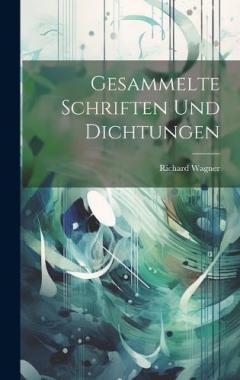 Gesammelte Schriften und Dichtungen