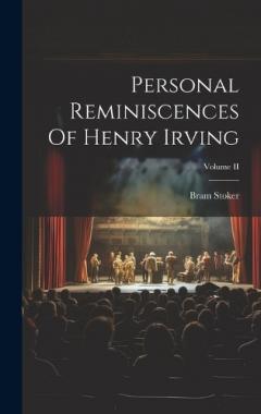 Personal Reminiscences Of Henry Irving; Volume II