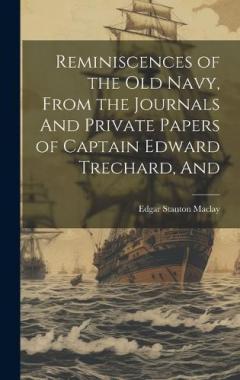 Coperta cărții Reminiscences of the old Navy, From the Journals And Private Papers of Captain Edward Trechard, And